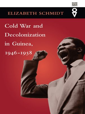 cover image of Cold War and Decolonization in Guinea, 1946–1958